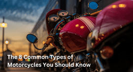The 8 Common Types of Motorcycles You Should Know | XYZCTEM®