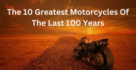 The 10 Greatest Motorcycles Of The Last 100 Years You Must Know | XYZCTEM®