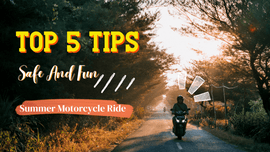 Top 5 Tips For A Safe And Fun Summer Motorcycle Ride | XYZCTEM®